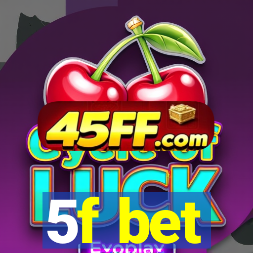 5f bet